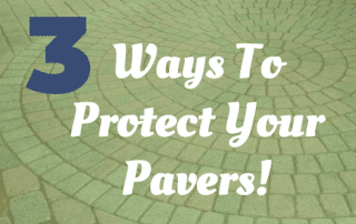 Read more about the article 3 Ways to Protect Your Pavers!