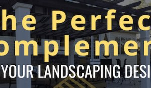 Read more about the article The Perfect Complement to Your Landscaping Design!